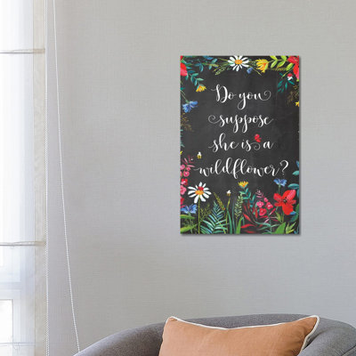 Do You Suppose She Is A Wildflower - Print on Canvas