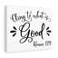 Cling To What Is Good Romans 12:9 - Wrapped Canvas Print-1412558929