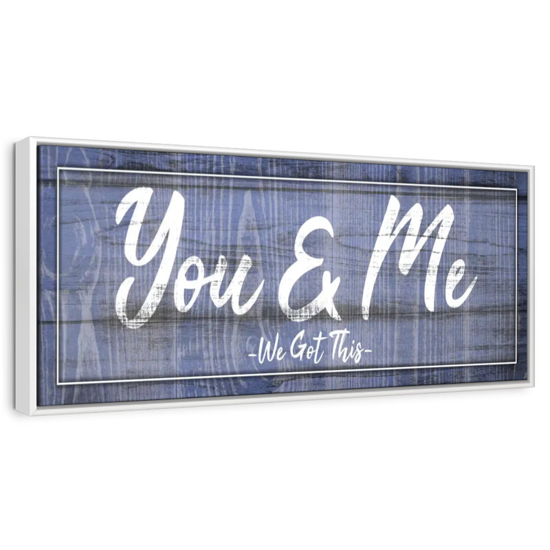 Panneau mural «You And Me We Got This I», 46" X 16", Floating Frame White