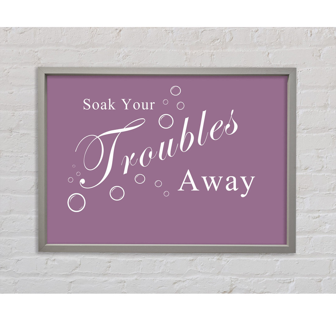 Bathroom Quote Soak Your Troubles Away White - Single Picture Frame Art Prints on Canvas