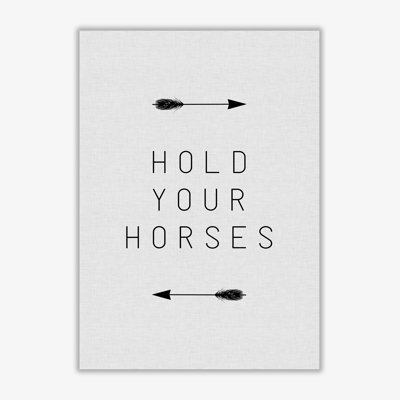 Hold Your Horses Arrow - Print