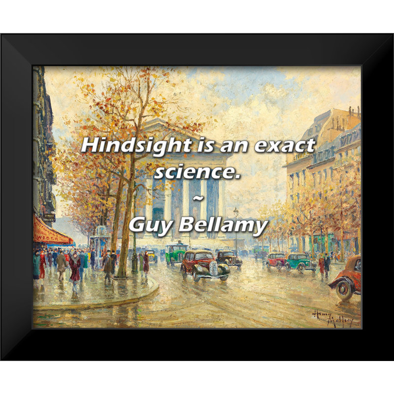 Citation de Guy Bellamy: «Hindsight is a exact science».