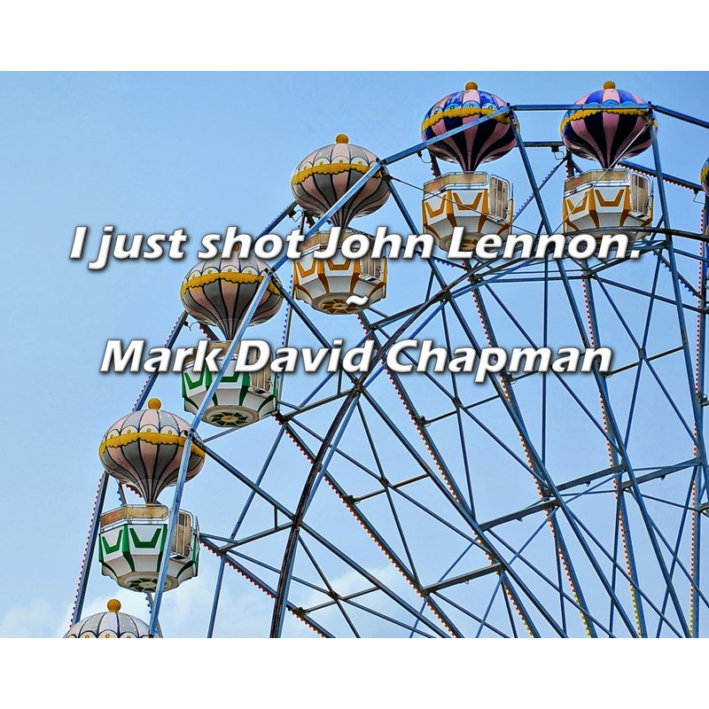 Mark David Chapman Citation: «I Just Shot John Lennon».
