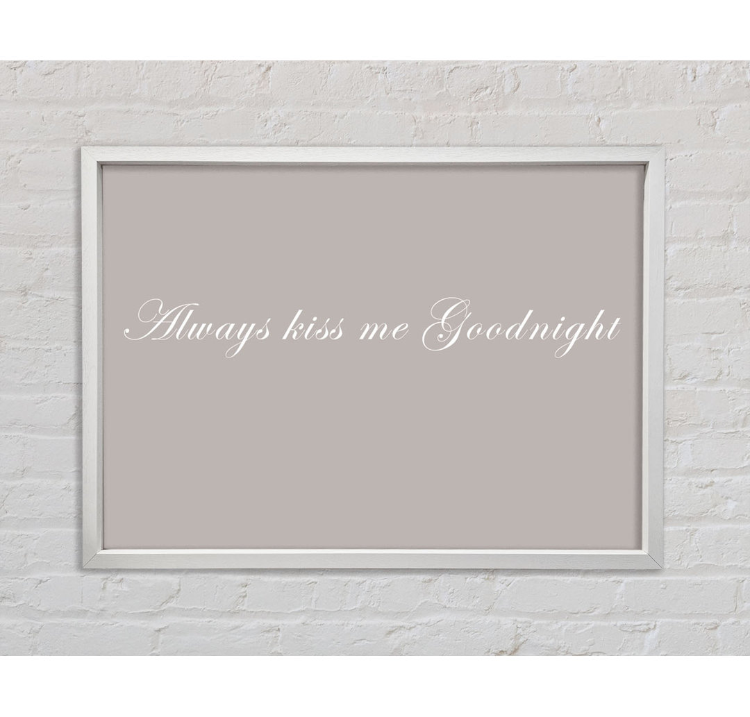 Love Quote Always Kiss Me Goodnight Beige - Single Picture Frame Kunstdrucke auf Leinwand