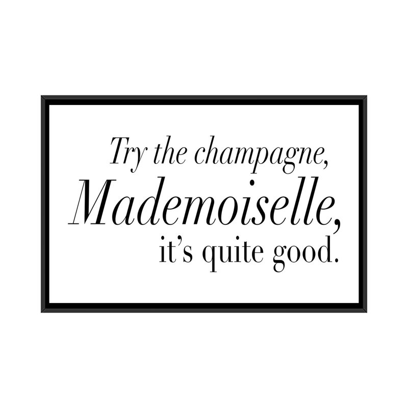 « try the champagne, mademoiselle », art textuel sur toile, H 18 po x l 26 po x P 1,5 po, Toile encadrée noire, Pas de tapis