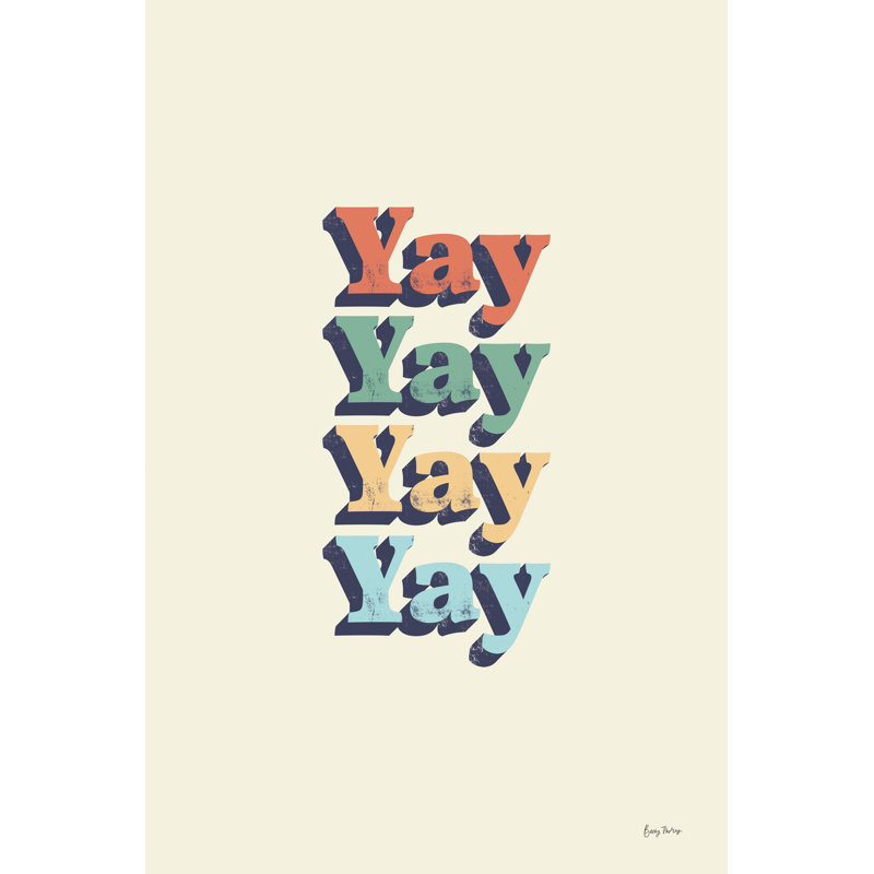 «Yay» par Becky Thorns - Art textuel sur toile tendue, H 30 po x l 20 po