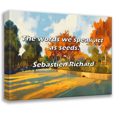 Sebastien Richard Quote: The words we speak act as seeds.