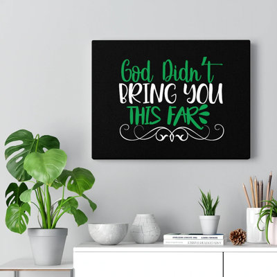 God Didn't Bring You This Far 1 Piece Wrapped Canvas Wall Art