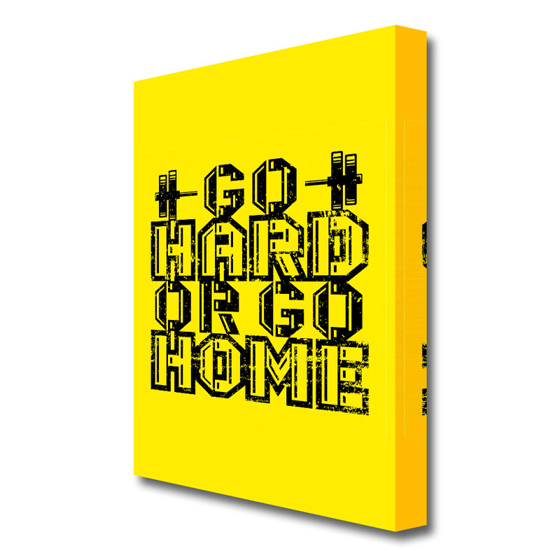 Go Hard Or Go Home 2 - Wrapped Canvas Print, 50.8 cm H x 35.6 cm W