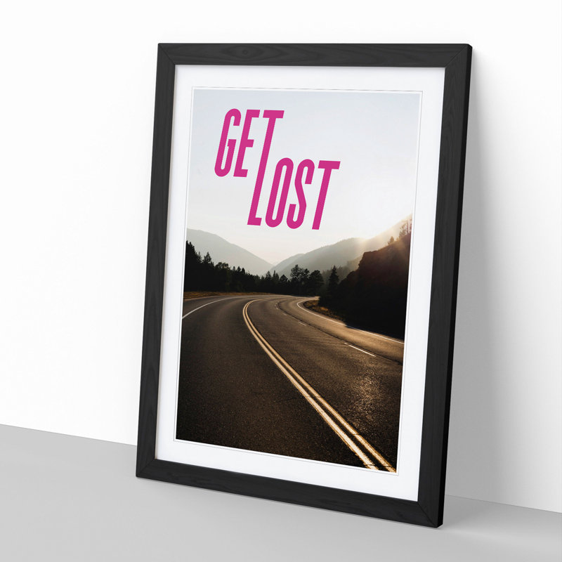 Get Lost - Picture Frame Graphic Art, 65cm H x 48cm W x 2cm D, Black