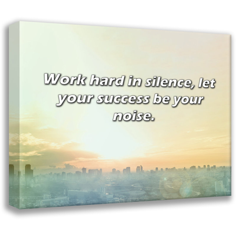 Citation artistique «Travaillez dur en silence, laissez votre succès être votre bruit.» Toile tendue par By