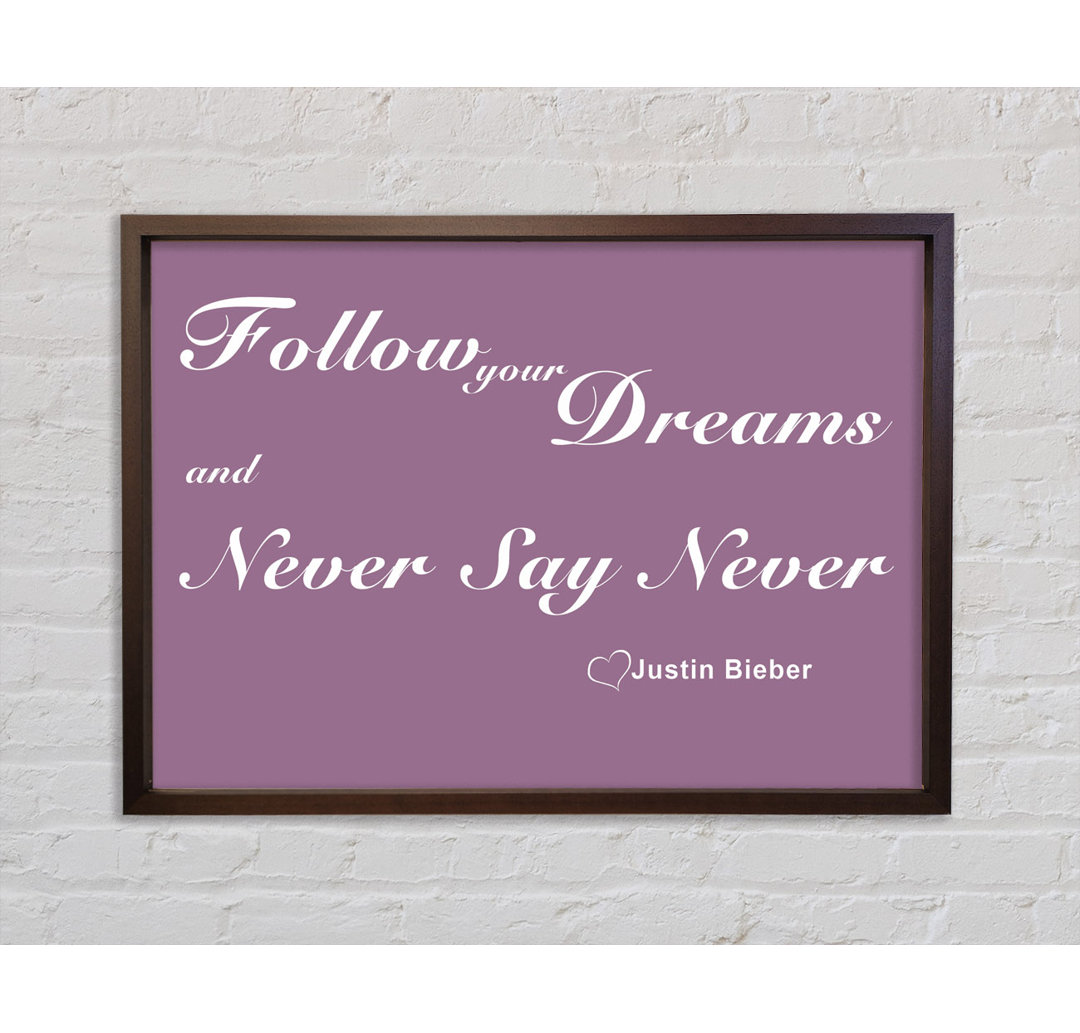 Musik Zitat Follow Your Dreams Justin Bieber Dusty Pink - Einzelbildrahmen Typografie auf Leinwand