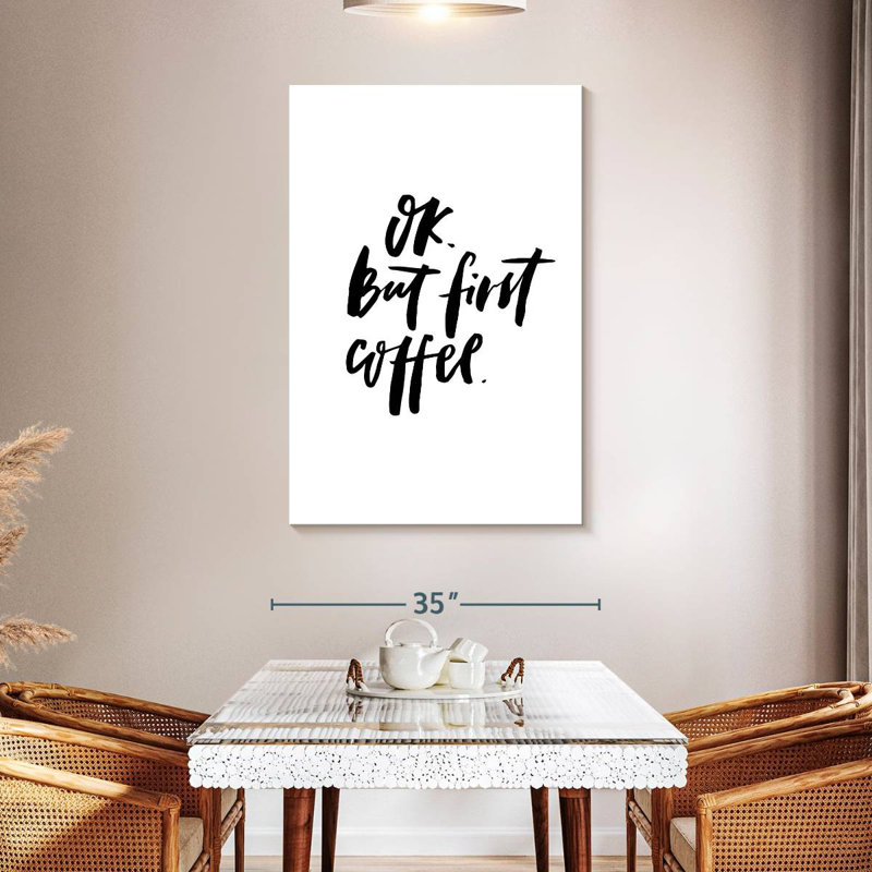 Ok But First Coffee, 24" H x 16" W