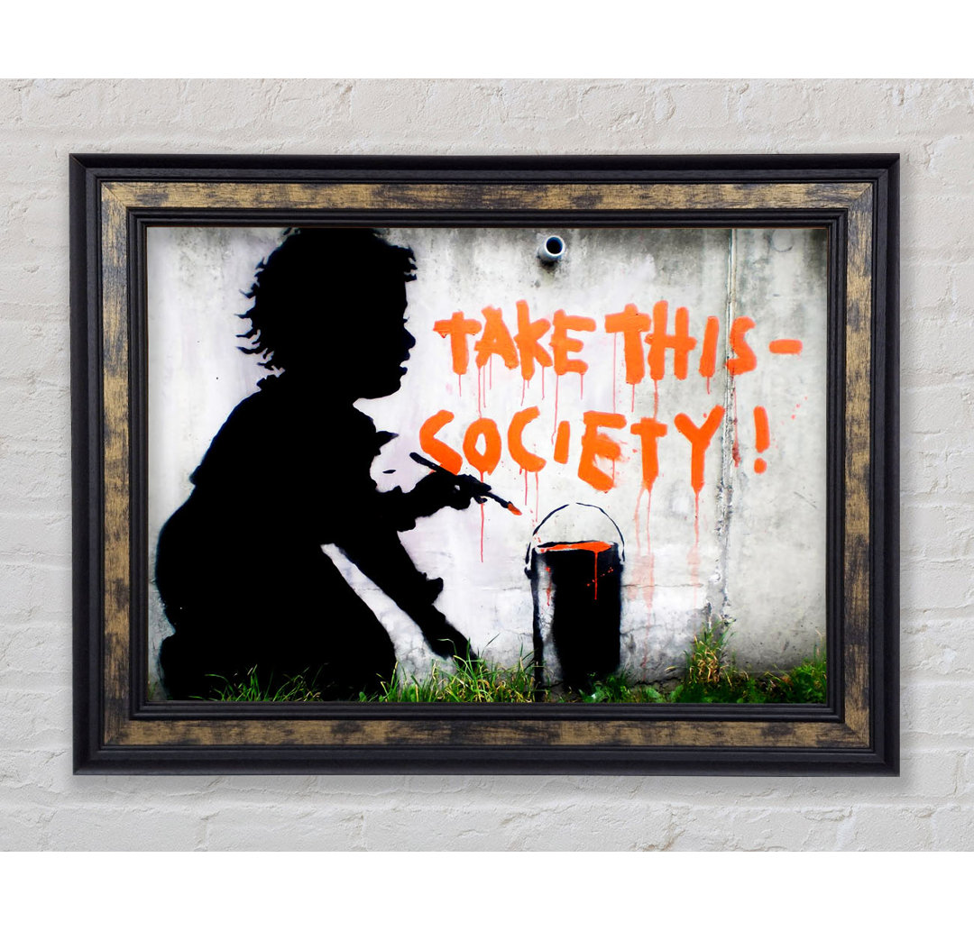 Take This Society - Einzelne Bilderrahmen Kunstdrucke