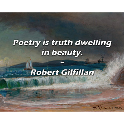 Artsy Quote "Poetry is truth dwelling in beauty." By Robert Gilfillan Gallery Wrapped Canvas