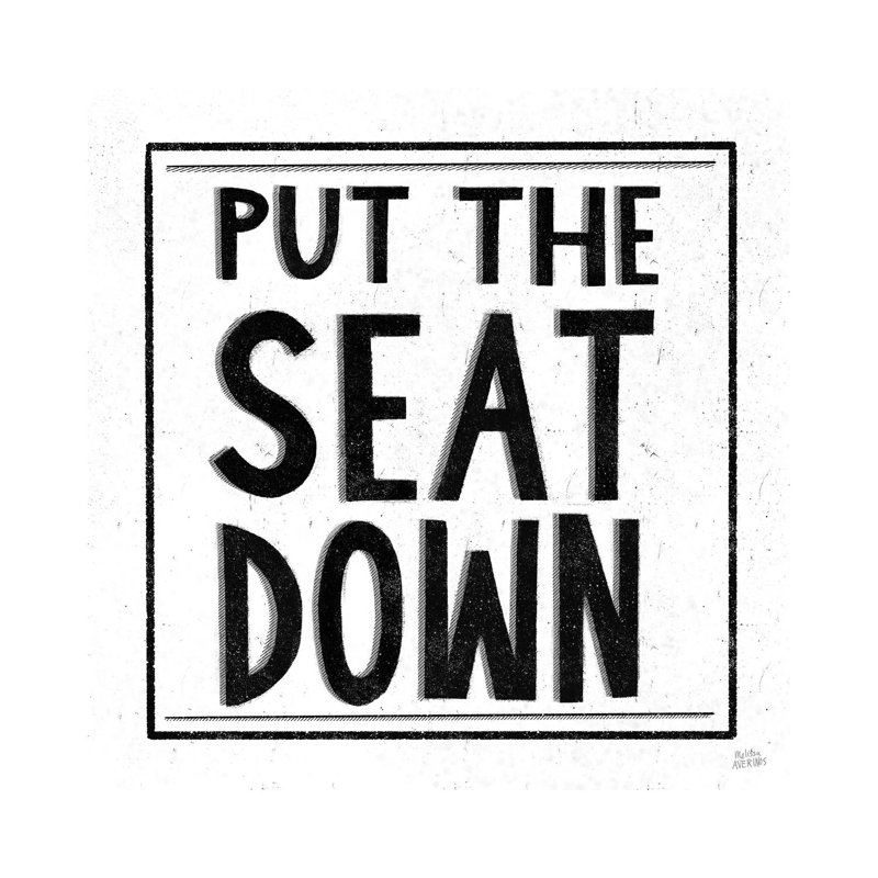 Put The Seat Down by Melissa Averinos - Wrapped Canvas Gallery-Wrapped Canvas Giclée, 45.72cm H x 45.72cm W