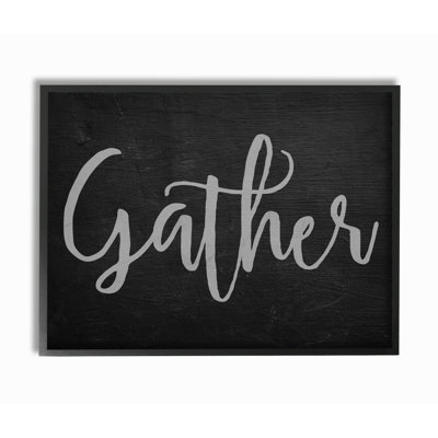 " Gather Black and Gray Typography " Textual Art Print