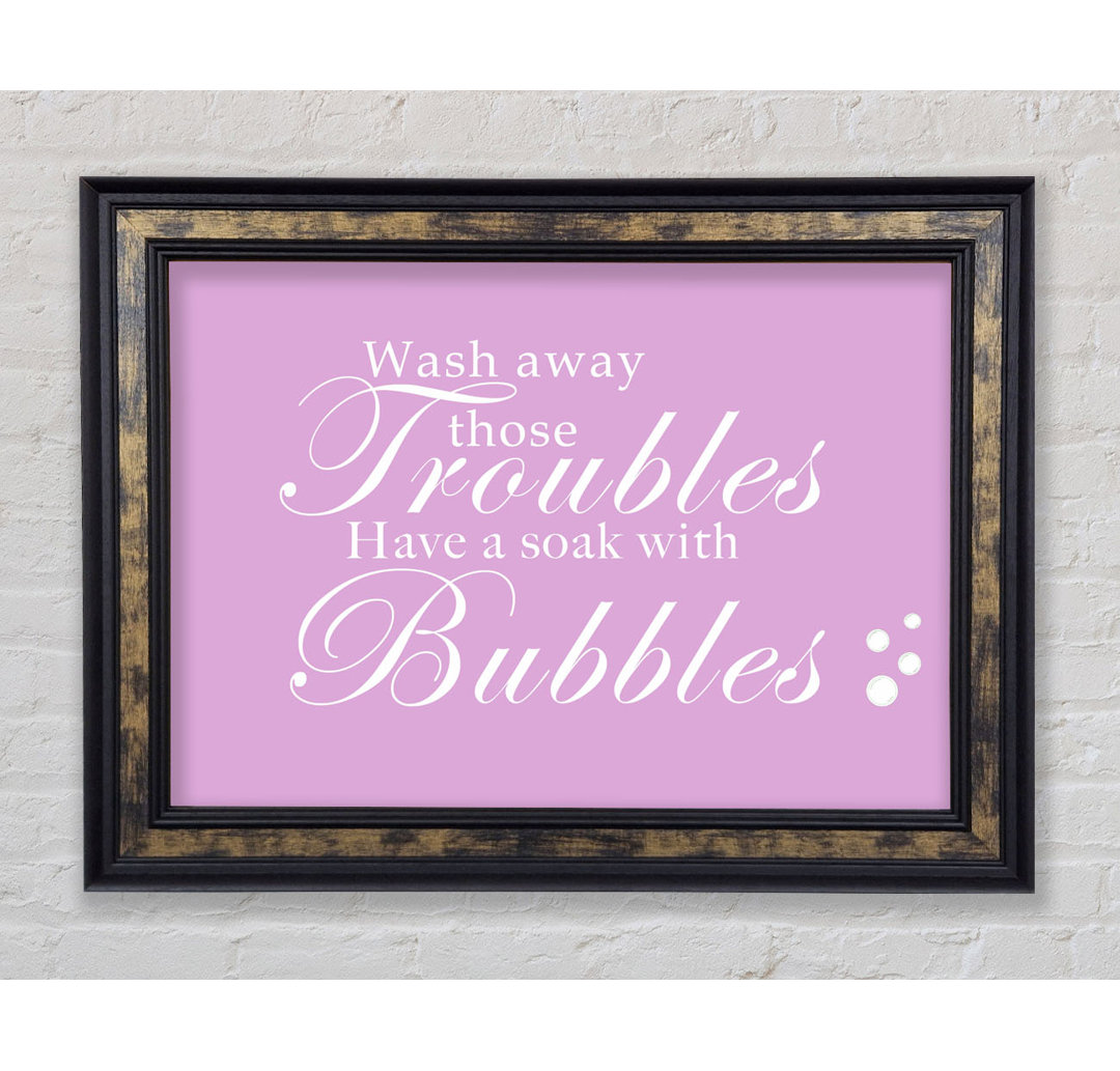 Badezimmer Zitat Wash Away Those Troubles - Single Picture Frame Art Prints