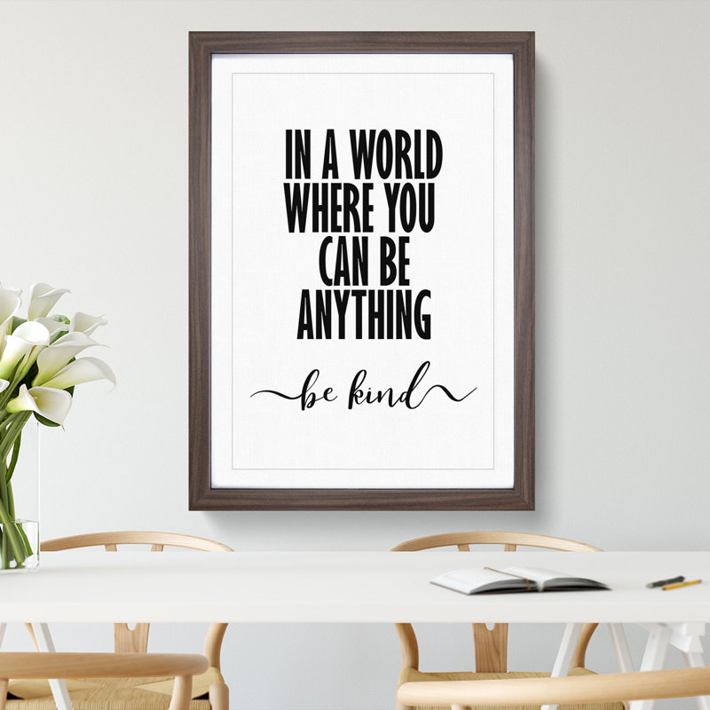 In a World Where You Can Be Anything Be Kind - Framed Print, 36cm H x 27cm W x 2cm D, Walnut
