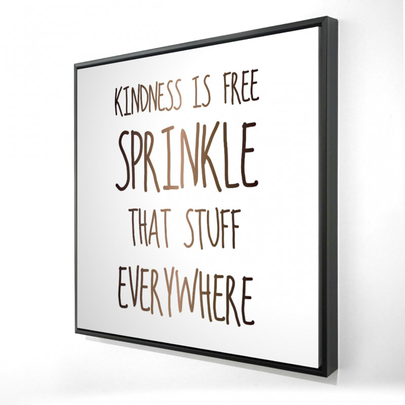 «Kindness is Free Sprinkle That Stuff Partout» sur toile | Décoration intérieure