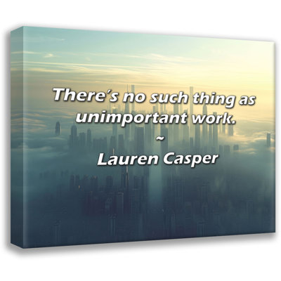 Lauren Casper citation: Il n'y a pas de travail sans importance.