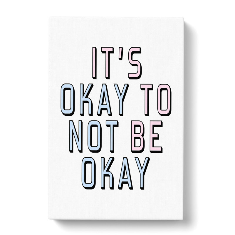 Okay Not To Be Okay - Wrapped Canvas Print, 91cm H x 60cm W x 3cm D