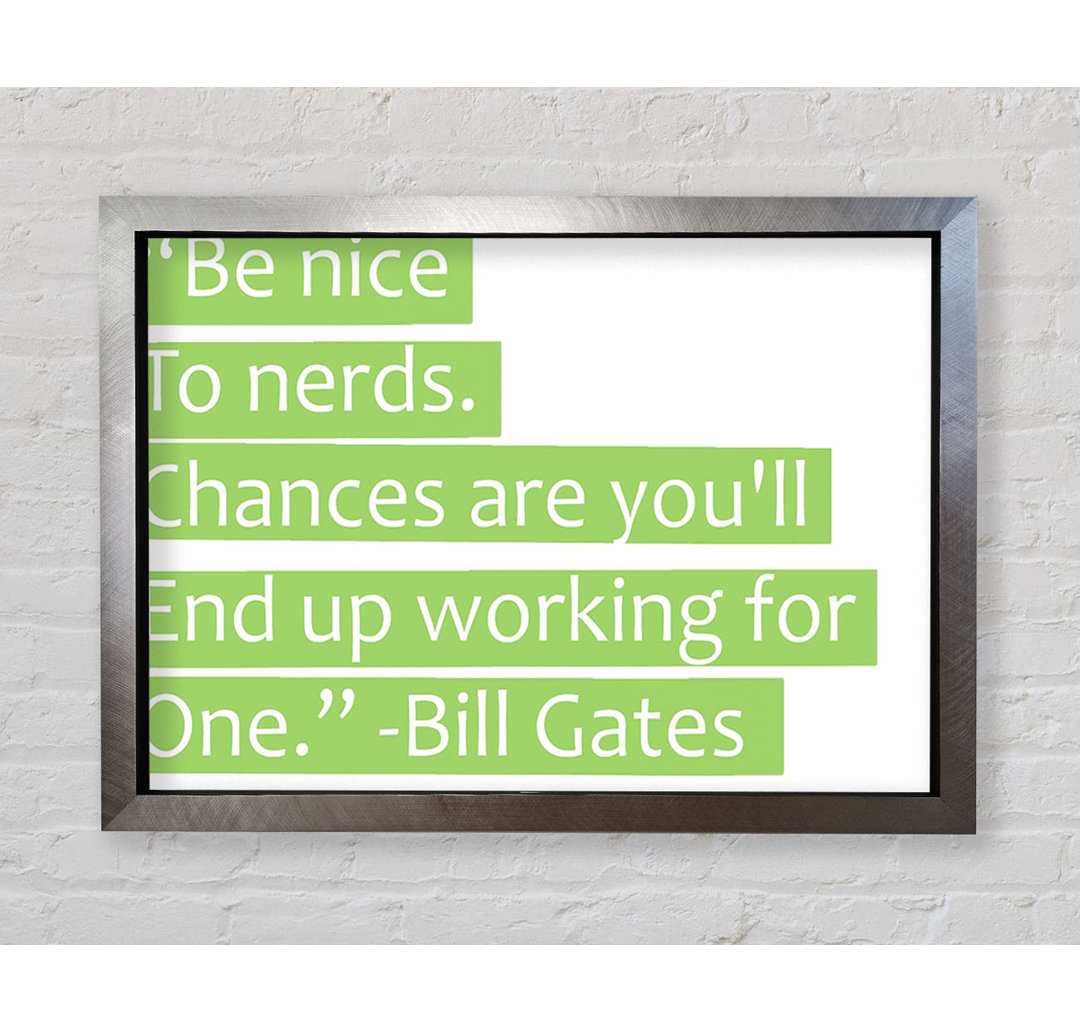 Gerahmtes Poster Funny Quote Bill Gates Be Nice To Nerds in Lindgrün