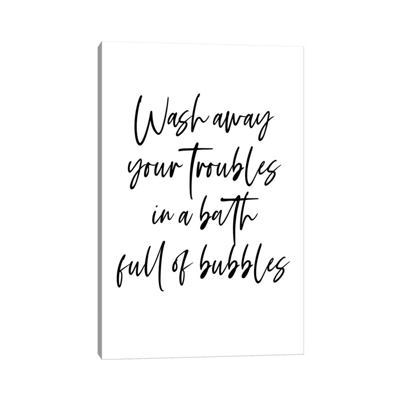 Wash away your troubles in a bath full of bubbles by Mambo Art Studio - Wrapped Canvas Typography, 20.32 cm H x 30.48 cm W