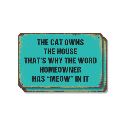 The Cat Owns the House Homeowner Has Meow in It (2 Pack) 7 Inch x 10 Inch Aluminum Sign