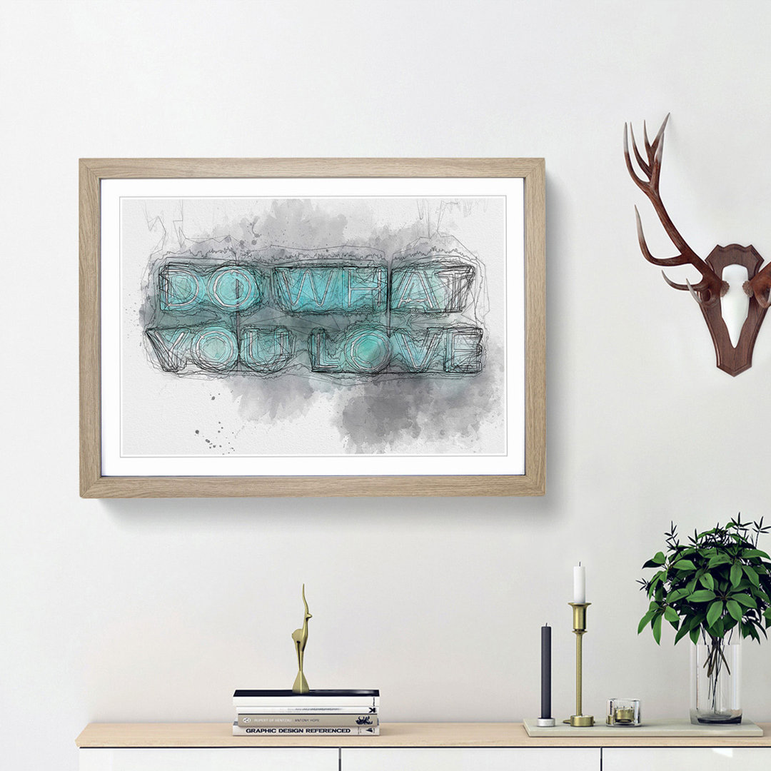 Do What You Love Sign in Abstract - Picture Frame Graphic Art Print