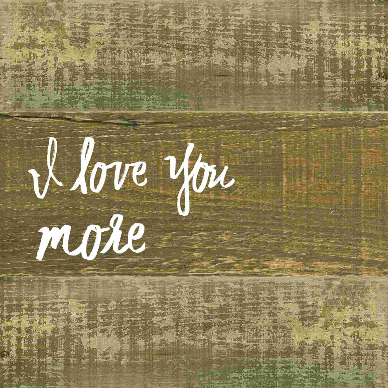 Love You More 6, H 12 po x l 12 po
