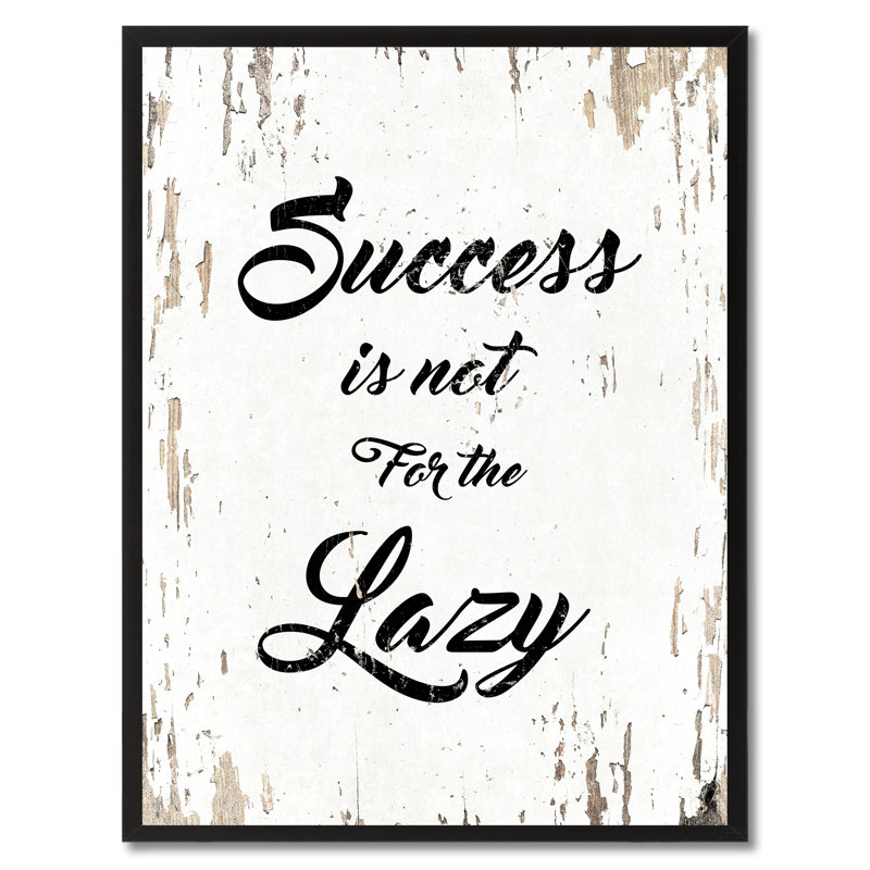 «Success is Not for The Lazy» - Reproduction d'art textuel sur toile encadrée, H 29 po x l 22 po x P 1,2 po