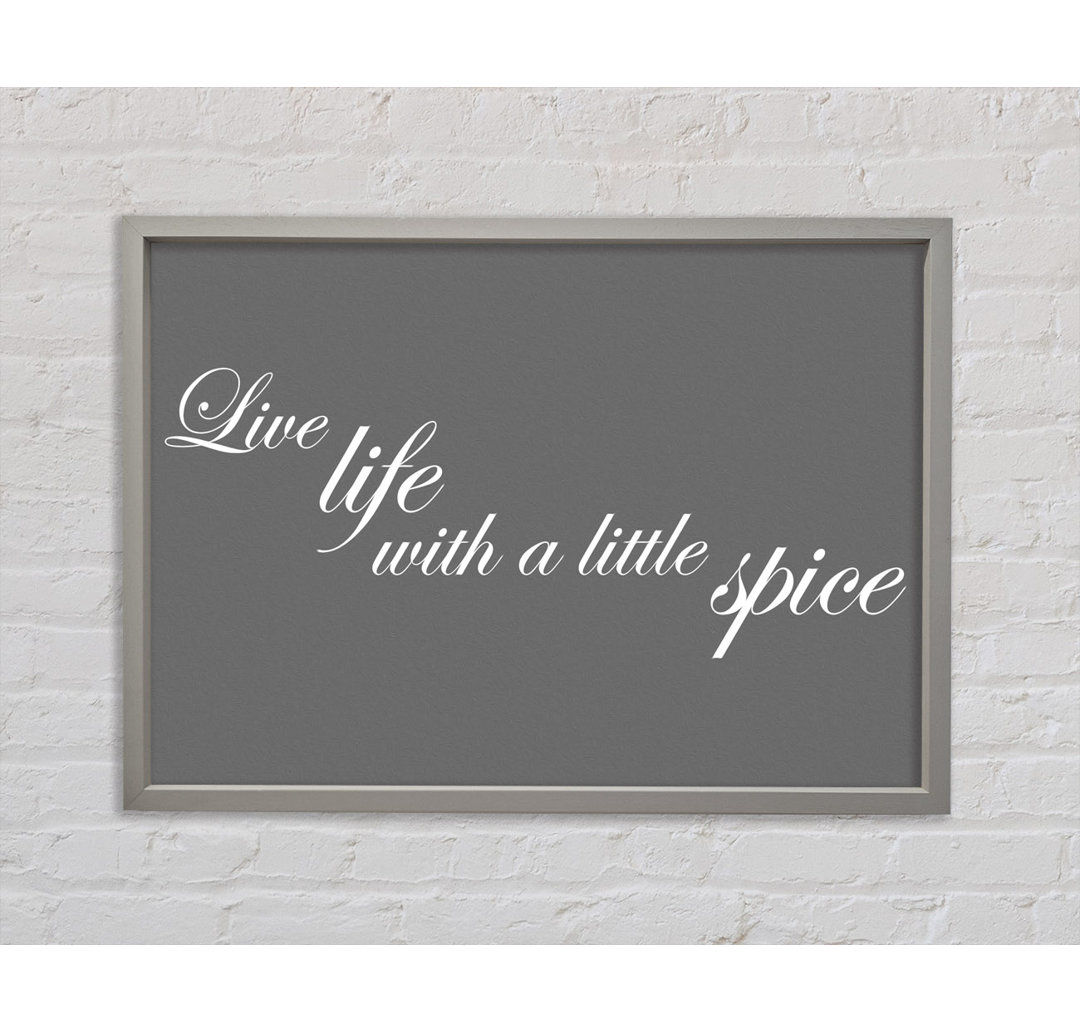 Live Life With A Little Spice Grey - Einzelner Bilderrahmen Typografie auf Leinwand