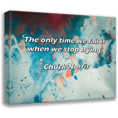 Artsy Quote "The only time we fail is when we stop trying." By Chuck Norris Gallery Wrapped Canvas