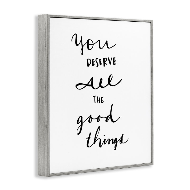 Deserve Good Things Giclee Art by Sd Graphics Studio, Farmhouse Gray Framed Giclee, 20" H x 16" W x  1.5" D