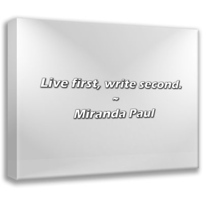Artsy Quote "Live first, write second." By Miranda Paul Gallery Wrapped Canvas