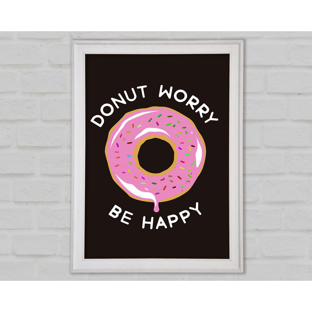 Donut Worry Be Happy - Drucken