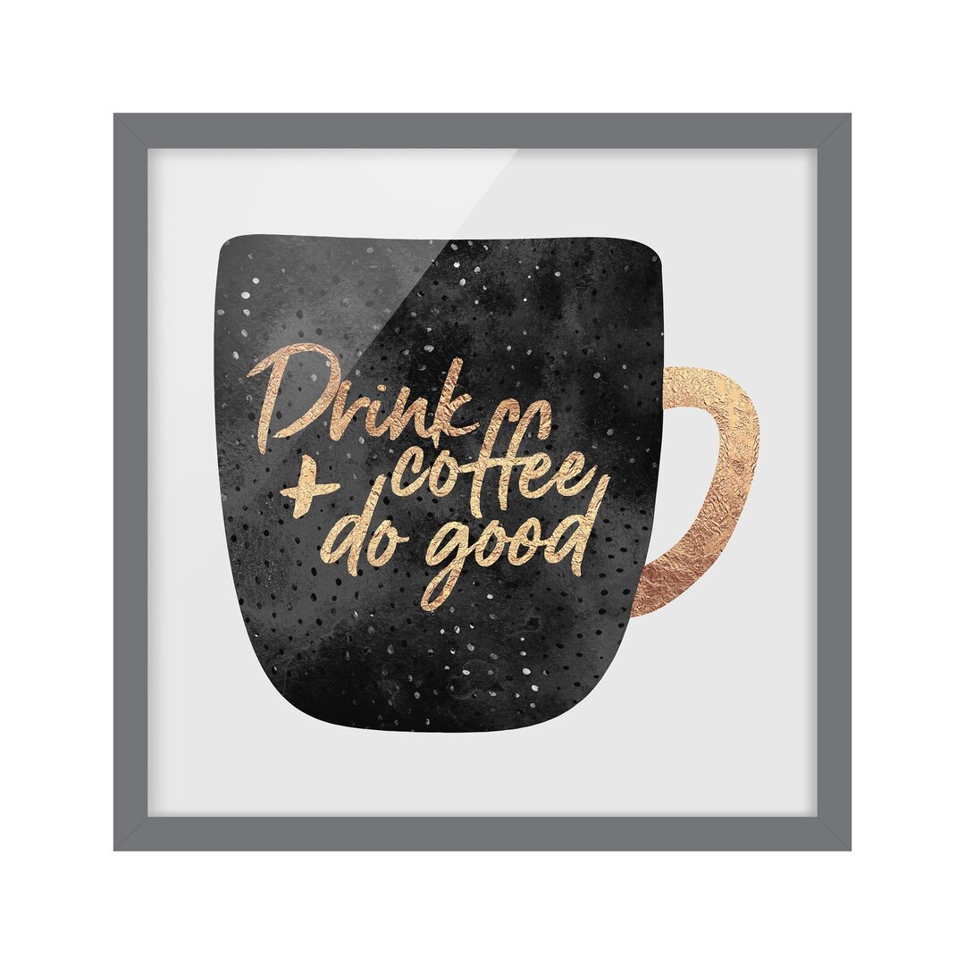 Gerahmtes Bild – Drink Coffee, Do Good – Schwarz – Quadratisch 1:1