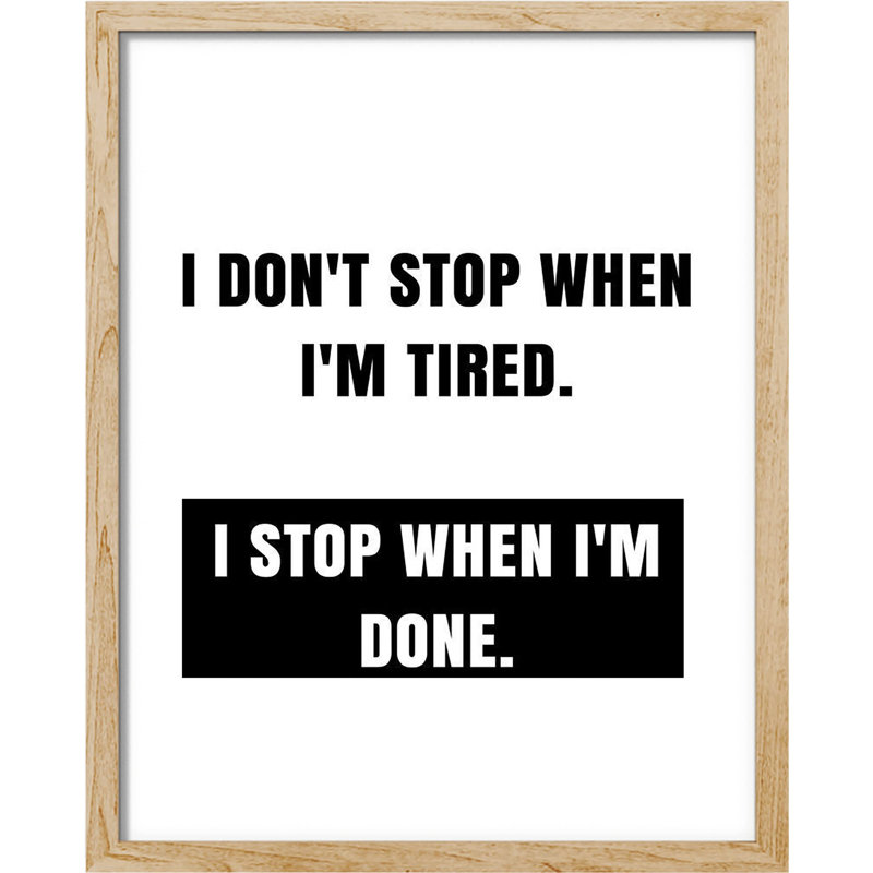 «I Don'T Stop When I'm Tired I Stop When I'm Done» sur papier, Naturel, H 16 po x l 12 po