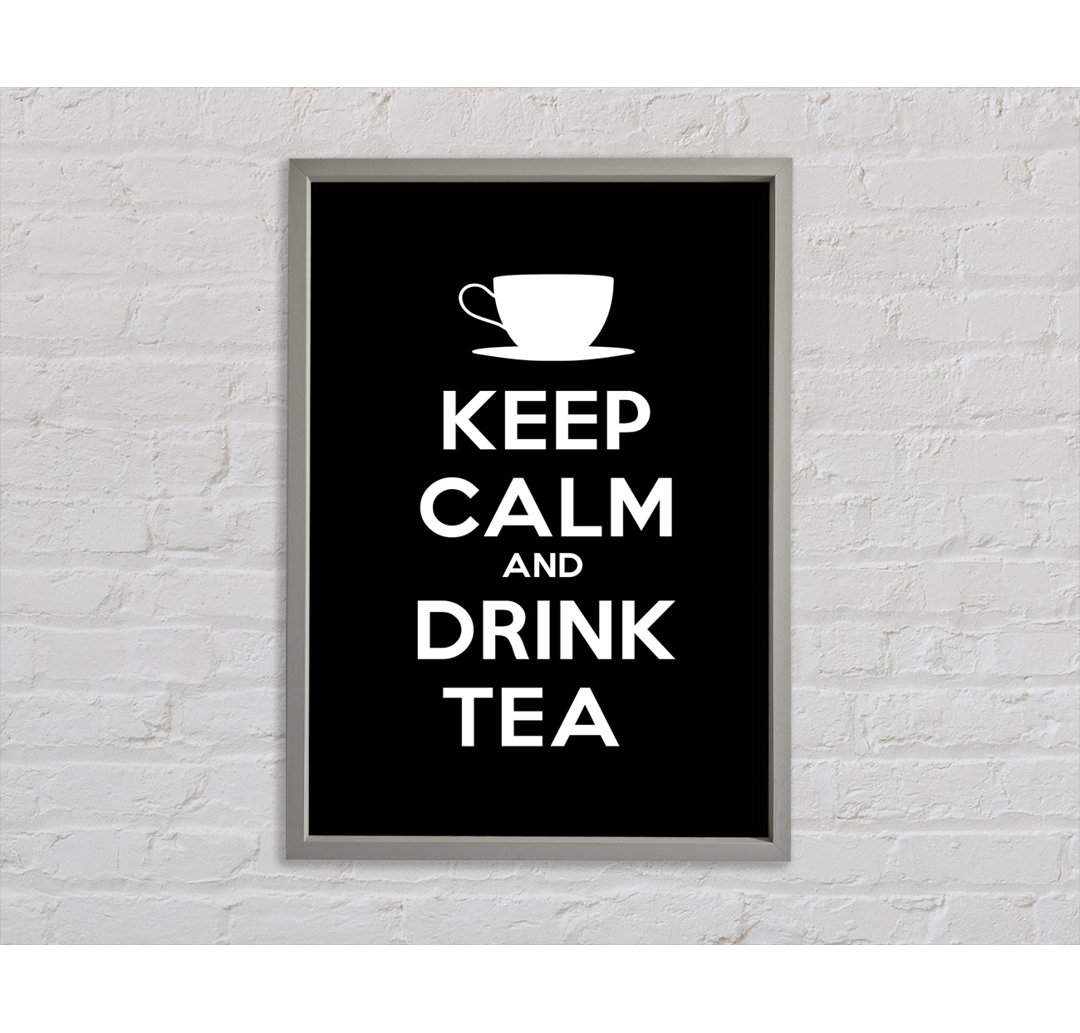 Keep Calm Drink Tea - Drucken