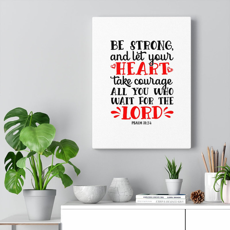Heart Take Courage Psalm 31:24 - Wrapped Canvas Print, 36cm H x 28cm W