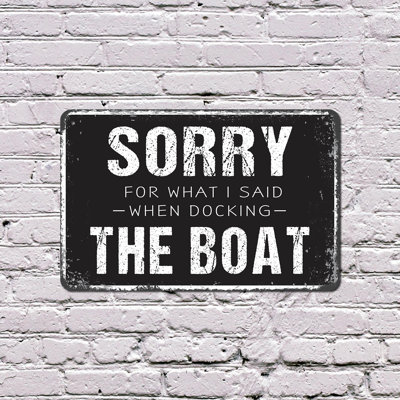 Sorry For What I Said When Docking The Boat 10 Inch x 14 Inch Plastic Sign