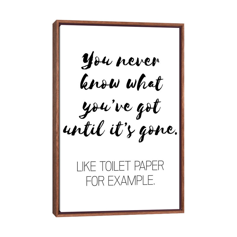 «You Never Know What You Got Got» par Pixy Paper - impression d'art textuel, H 60 po x l 40po x P 1,5 po, Pas de tapis