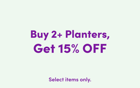 Buy 2+ planters, get 15% OFF