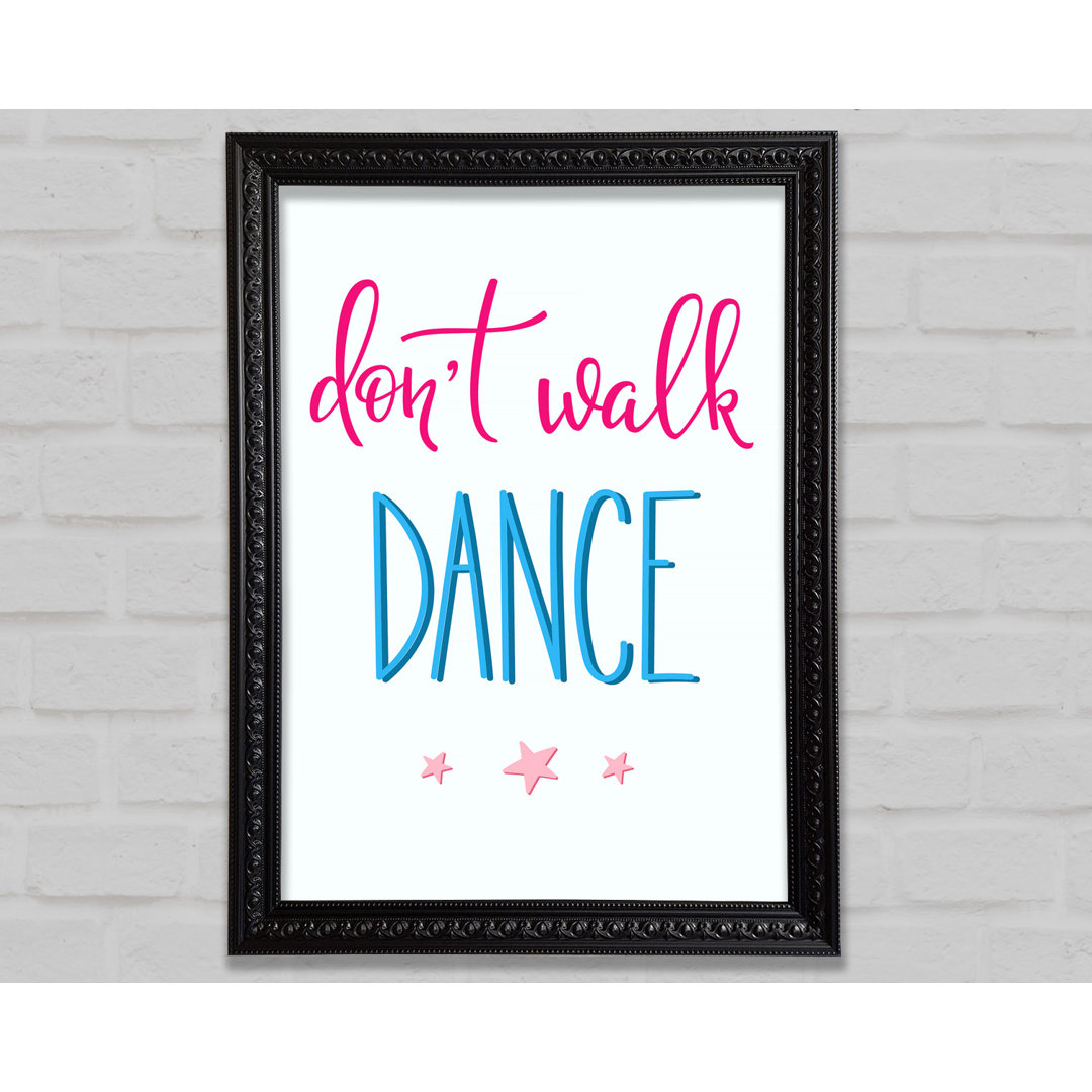 Don't Walk Dance - Einzelne Bilderrahmen Kunstdrucke