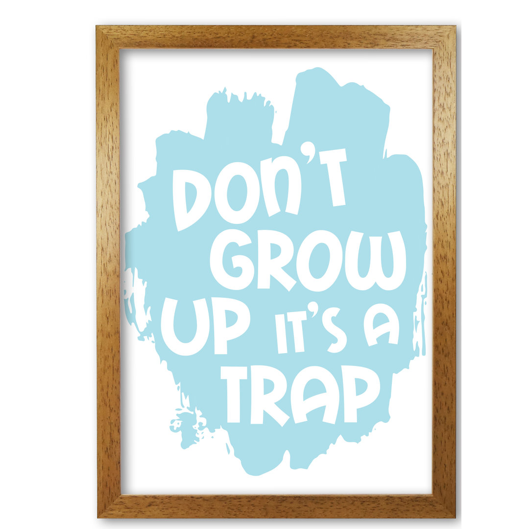 Don't Grow Up It's A Trap - Print