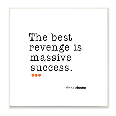 Best Revenge Is Success