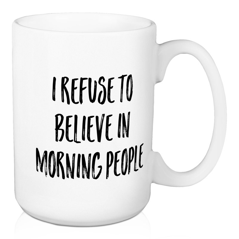 Tasse à café "refusez-vous à croire pour les gens du matin" Dinkins
