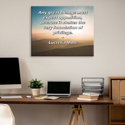 ArtsyQuotes Gallery Wrapped Canvas By Lucretia Mott: "Any great change must expect opposition, because it shakes the very foundation of privilege."