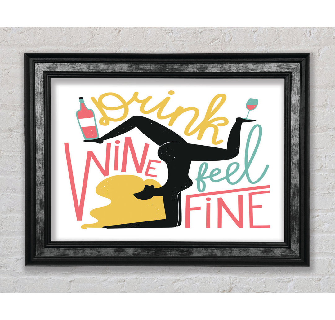 Drink Wine Feel Fine - Einzelne Bilderrahmen Kunstdrucke